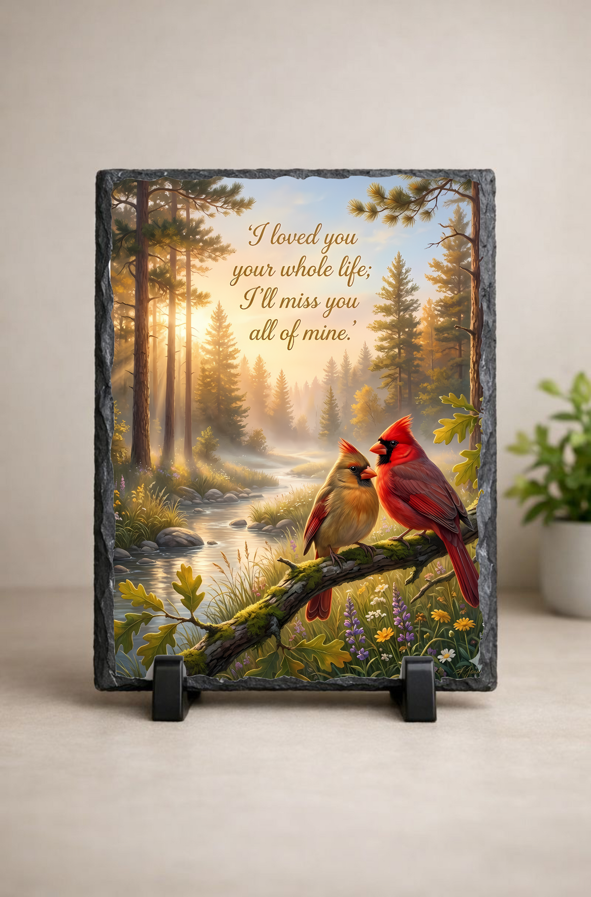 I Loved You Your Whole Life Memorial Cardinal Slate