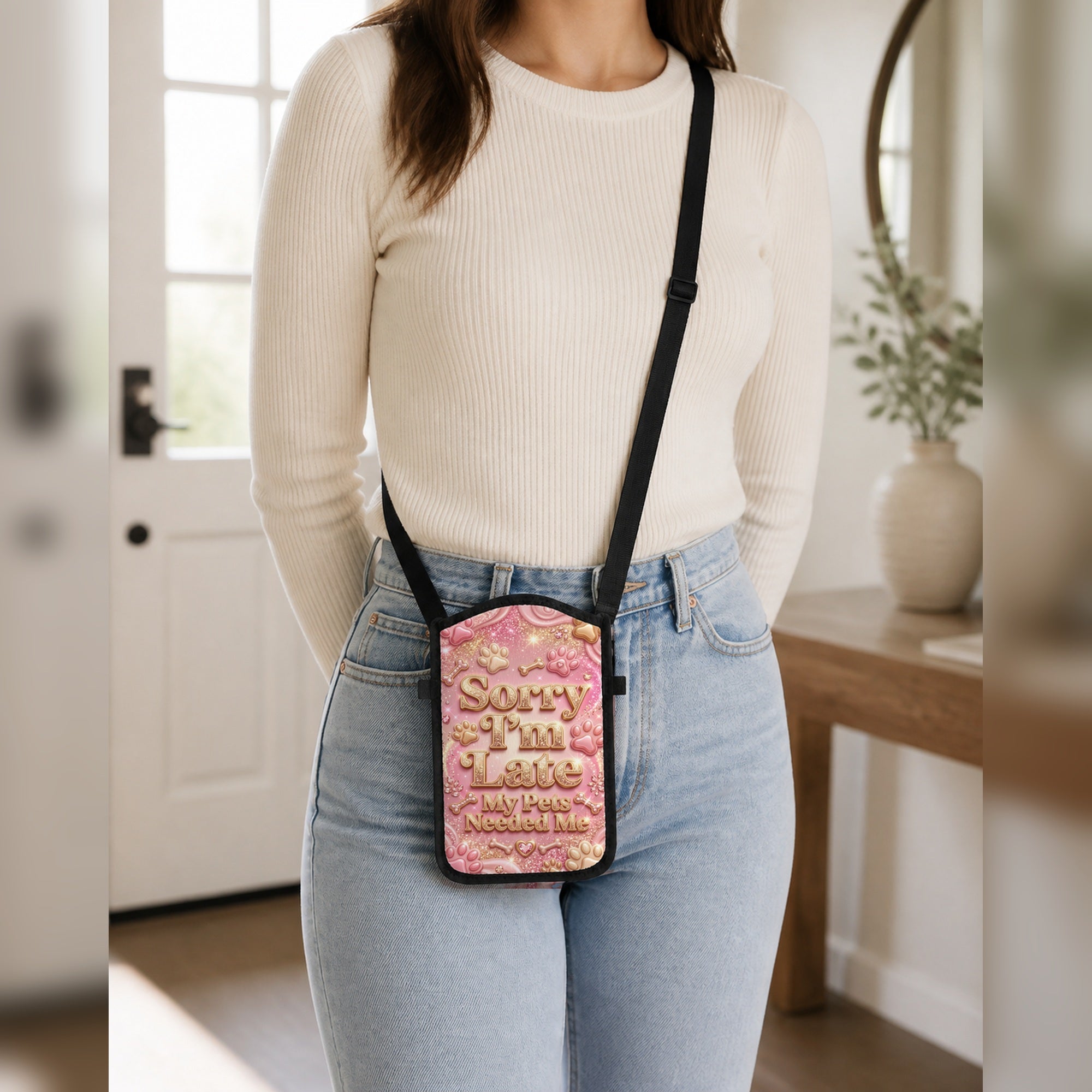 Sorry I'm Late My Pet Needed Me cellphone purse